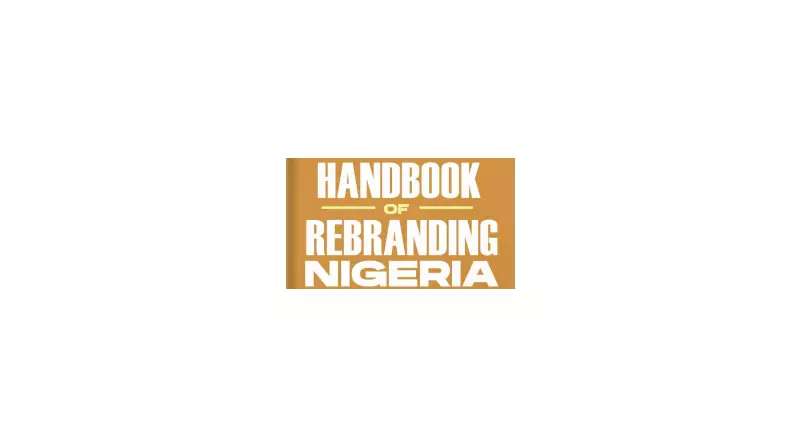 New Handbook Charts Path to Nigeria's Greatness Through Rebranding