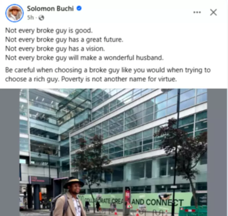 Solomon Buchi Warns Women: Poverty Isn't Virtue, Broke Men Aren't Always Good Husbands