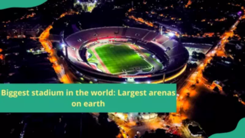 Top 10 Largest Stadiums in the World: Capacity, Costs, and Future Relevance