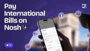 Nosh Fintech Platform Launches International Bill Payments Across 136 Nations