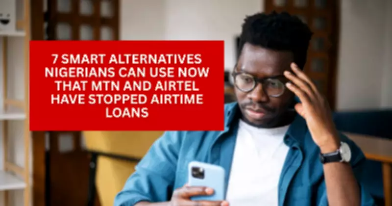 7 Smart Alternatives for Nigerians After MTN and Airtel Stop Airtime Loans