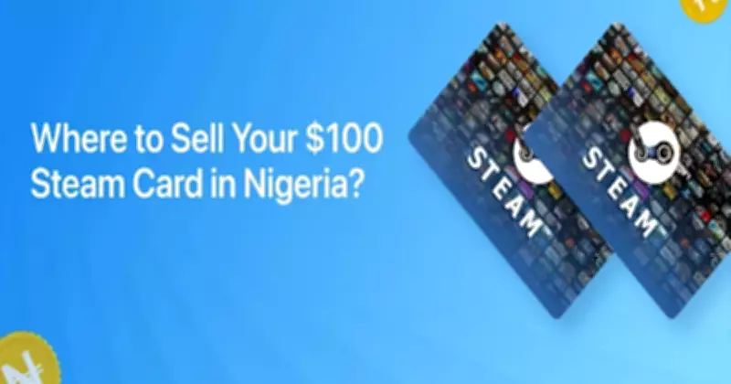 Where to Sell Your $100 Steam Card in Nigeria: Best Options & Tips