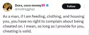 X User Sparks Reactions: 'If I Feed, Clothe, House You, No Right to Complain About Cheating'