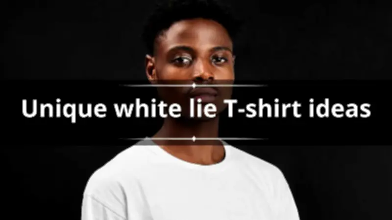 200+ Unique White Lie T-Shirt Ideas to Attract Attention at Parties