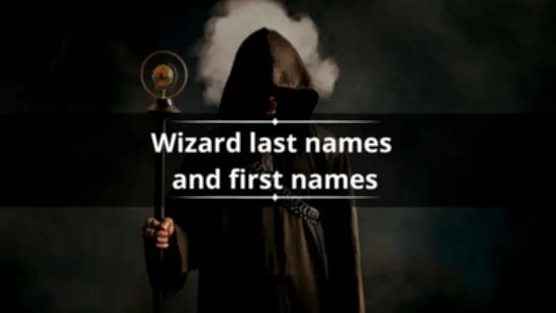 Enchanting Wizard Last Names and First Names for Magical Characters