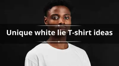 200+ Unique White Lie T-Shirt Ideas to Attract Attention at Parties